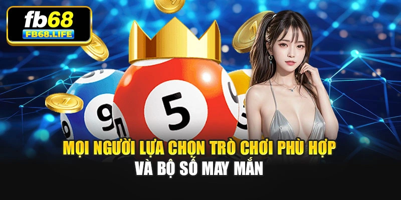 Mọi người lựa chọn trò chơi phù hợp và bộ số may mắn
